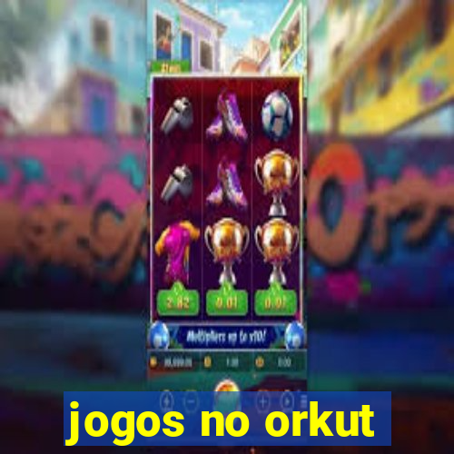 jogos no orkut